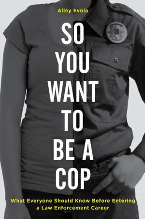 So You Want to Be a Cop de Alley Evola