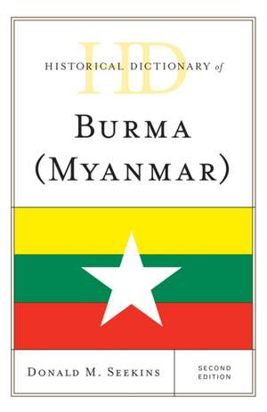 Historical Dictionary of Burma (Myanmar) de Donald M. Seekins