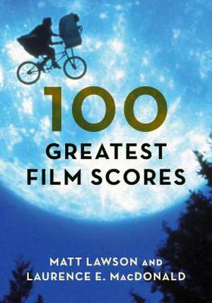 100 GREATEST FILM SCORES de Matt Lawson