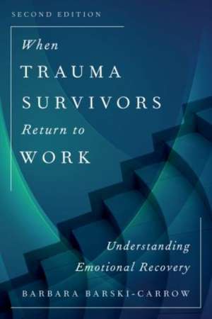 When Trauma Survivors Return to Work de Barbara Barski-Carrow