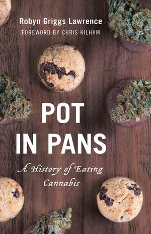 Pot in Pans: A History of Eating Cannabis de Robyn Griggs Lawrence