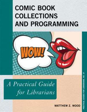 Comic Book Collections and Programming de Wood, Matthew Z.