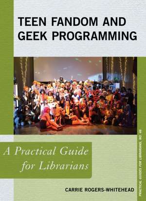 Teen Fandom and Geek Programming de Carrie Rogers-Whitehead