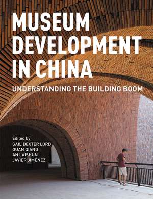 Museum Development in China: Understanding the Building Boom de Gail Dexter Lord
