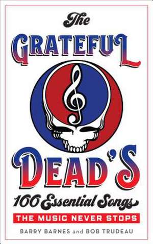 Grateful Dead's 100 Essential Songs de Bob Trudeau