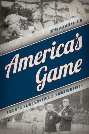 AMERICAS GAME A HISTORY OF MACB de Bryan Soderholm-Difatte