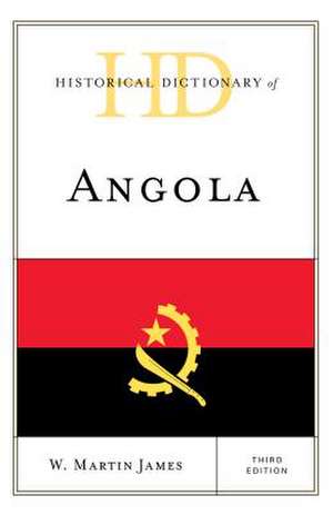 Historical Dictionary of Angola de W. Martin James