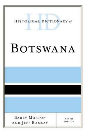 Historical Dictionary of Botswana de Barry Morton