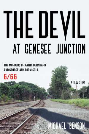 The Devil at Genesee Junction: The Murders of Kathy Bernhard and George-Ann Formicola, 6/66 de Michael Benson