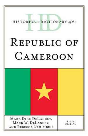 Historical Dictionary of the Republic of Cameroon de Rebecca Neh Mbuh