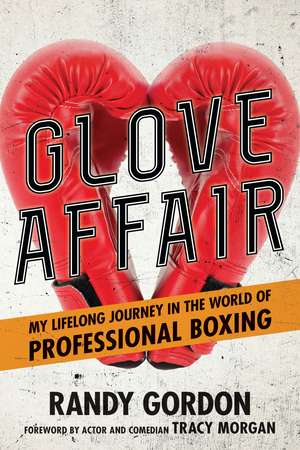 Glove Affair: My Lifelong Journey in the World of Professional Boxing de Randy Gordon