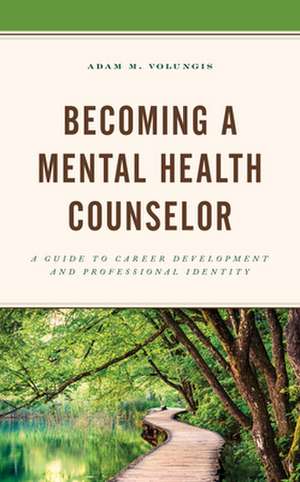 Becoming a Mental Health Counselor de Adam M. Volungis