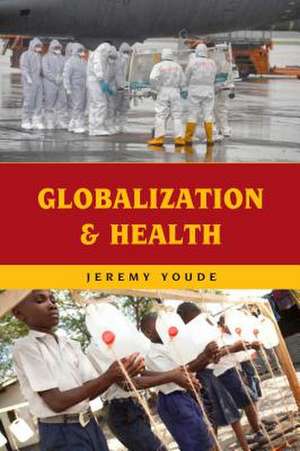 GLOBALIZATION AMP HEALTH de JeremyDean of the College of Liberal Arts Youde