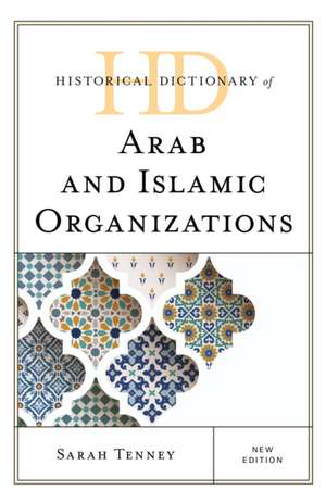 Historical Dictionary of Arab and Islamic Organizations de Sarah Tenney