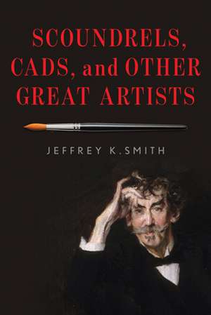 SCOUNDRELS CADS AMP OTHER GREAT de Jeffrey K. Smith