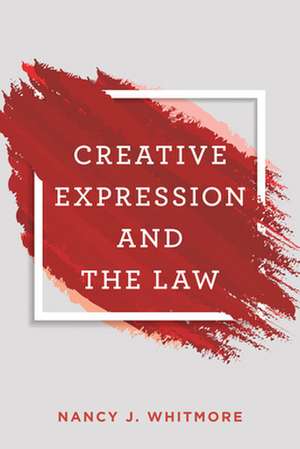 Creative Expression and the Law de Nancy Whitmore