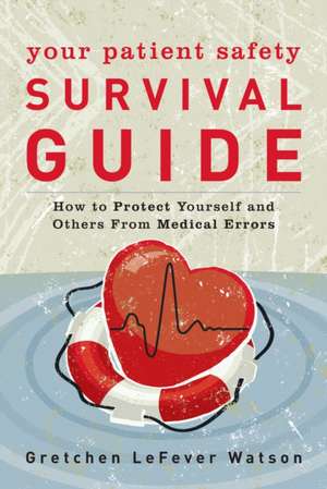 YOUR PATIENT SAFETY SURVIVAL GPB de Gretchen LeFever Watson