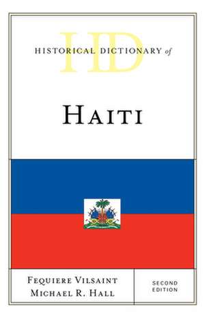 Historical Dictionary of Haiti de Michael R. Hall