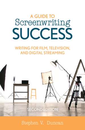 GUIDE TO SCREENWRITING SUCCESSPB de Stephen V. Duncan