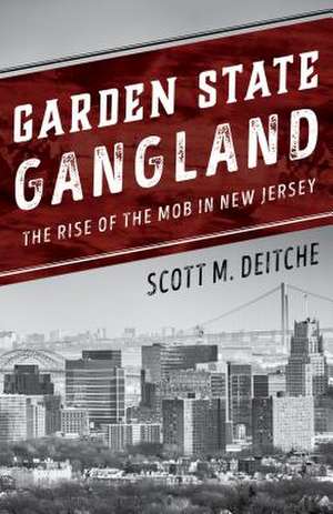 GARDEN STATE GANGLANDTHE RISEPB de Scott M. Deitche