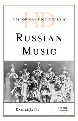 Historical Dictionary of Russian Music de Daniel Jaffe