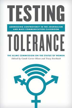 Testing Tolerance: Addressing Controversy in the Journalism and Mass Communication Classroom de The AEJMC Commission on the Status of Women