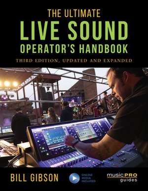 ULTIMATE LIVE SOUND OPERATORS de Bill Gibson