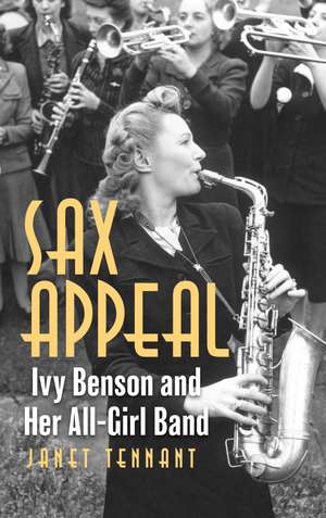 Sax Appeal: Ivy Benson and Her All-Girl Band de Janet Tennant