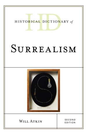 Historical Dictionary of Surrealism de Will Atkin