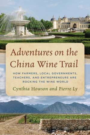 Adventures on the China Wine Trail de Pierre Ly