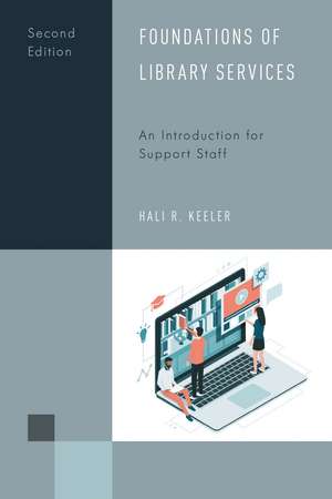 Foundations of Library Services: An Introduction for Support Staff de Hali R. Keeler