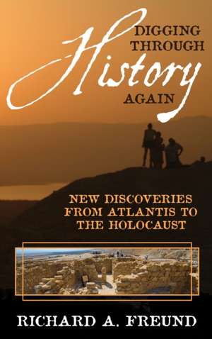 Digging Through History Again de Richard A. Freund