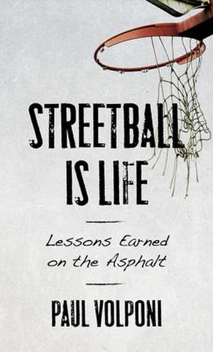 STREET BASKETBALL IS LIFE A TCB de Paul Volponi