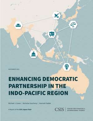 Enhancing Democratic Partnership in the Indo-Pacific Region de Michael J. Green