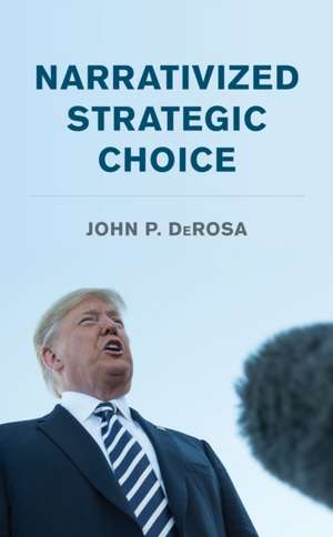 NARRATIVIZED STRATEGIC CHOICE de John P.Adjunct Professor DeRosa