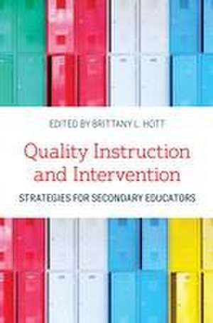 Quality Instruction and Intervention Strategies for Secondary Educators de Brittany L Hott