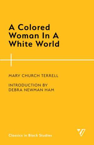 Colored Woman In A White World de Mary Church Terrell