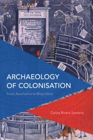 Archaeology of Colonisation de Carlos Rivera-Santana