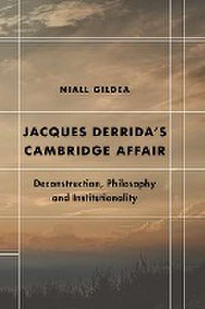 Gildea, N: Jacques Derrida's Cambridge Affair de Niall Gildea