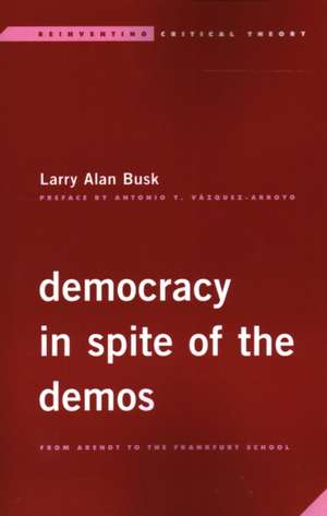 Busk, L: Democracy in Spite of the Demos de Larry Alan Busk