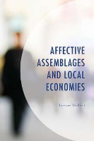 Affective Assemblages and Local Economies de Joanie Willett