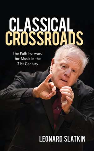 Classical Crossroads de Leonard Slatkin