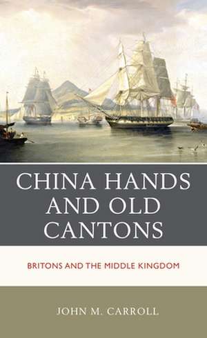 China Hands and Old Cantons de John M. Carroll