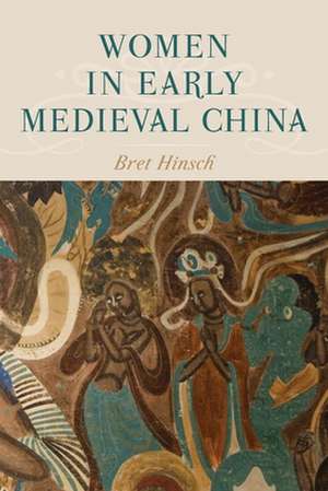 WOMEN IN EARLY MEDIEVAL CHINA de Bret Hinsch