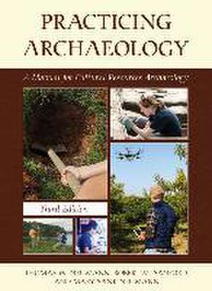 Neumann, T: Practicing Archaeology de Mary Spink Neumann