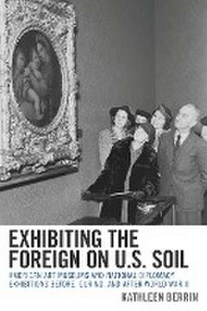 Berrin, K: Exhibiting the Foreign on U.S. Soil de Kathleen Berrin