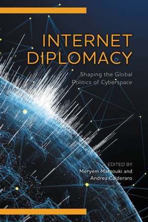 Internet Diplomacy: Shaping the Global Politics of Cyberspace de Meryem Marzouki