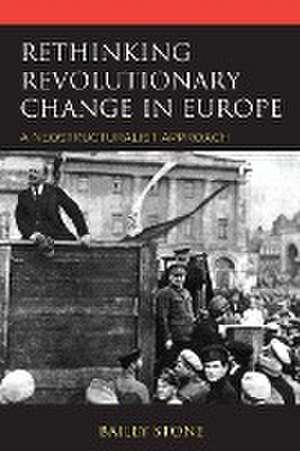 Rethinking Revolutionary Change in Europe de Bailey Stone