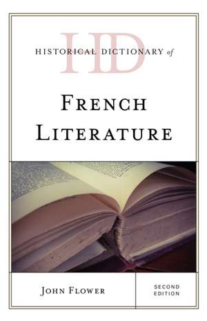 Flower, J: Historical Dictionary of French Literature de John Flower