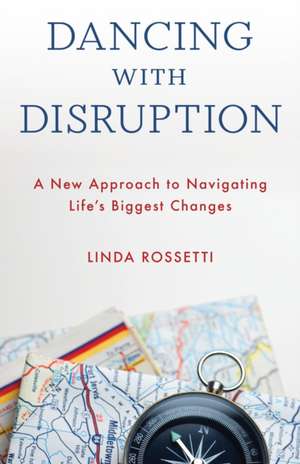 Dancing with Disruption de Linda Rossetti